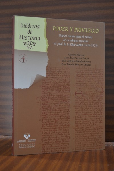 PODER Y PRIVILEGIO. Nuevos textos para el estudio de la nobleza vizcana al final de la Edad Media (1416-1527)